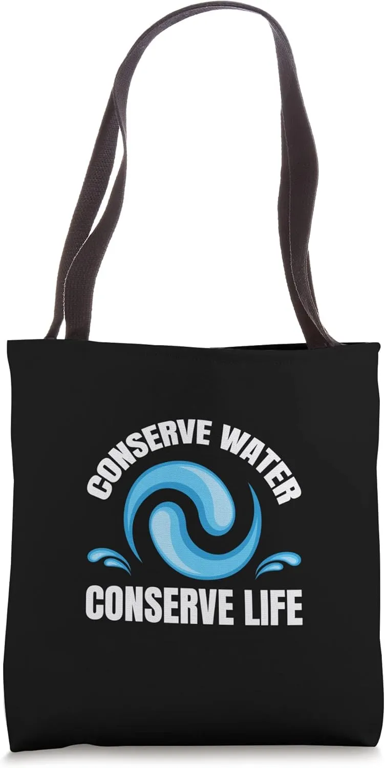 Conserve Water Conserve Life Conserve Water Advocate Tote Bag