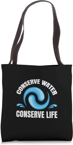 Conserve Water Conserve Life Conserve Water Advocate Tote Bag