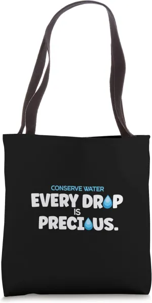 Every Drop Is Precious Conserve Water Advocate Tote Bag